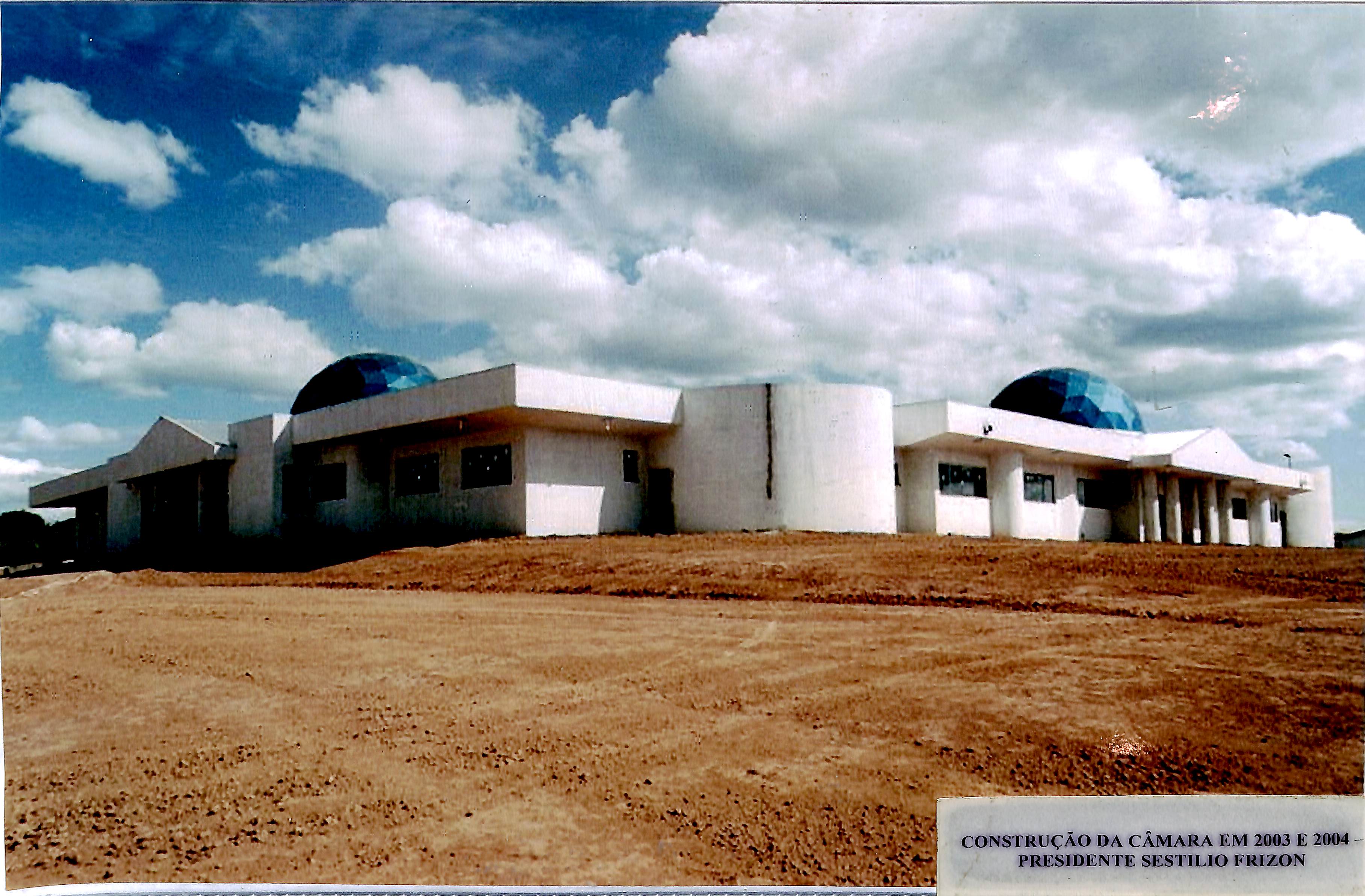 Construção da Câmara em 2003 e 2004 - Presidente Sestílio Frizon