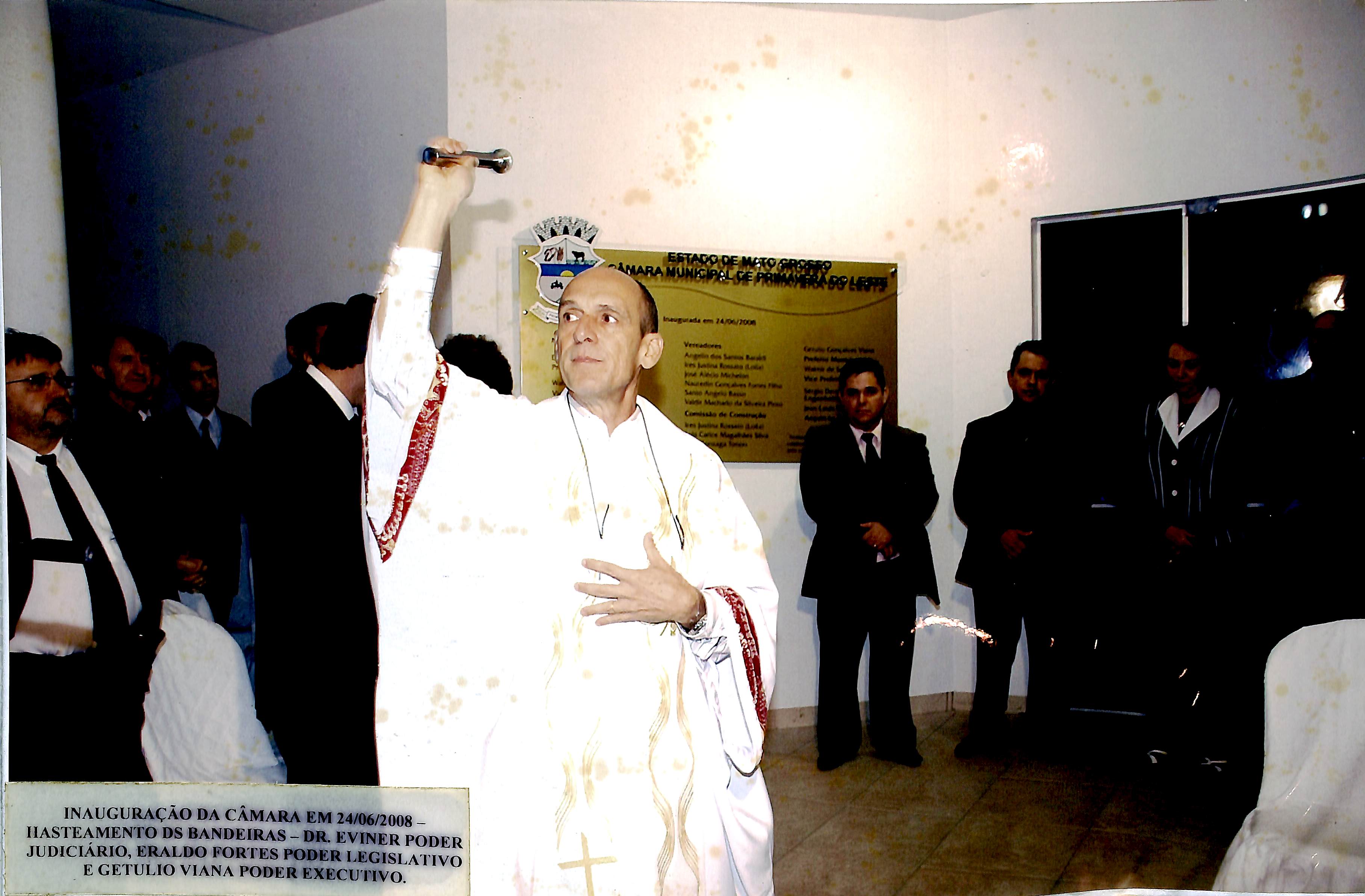 Inauguração da Câmara em 24/06/2008 - Dr. Eviner (Poder Judiciário), Eraldo Fortes (Poder Legislativo) e Getúlio Viana (Poder Executivo)