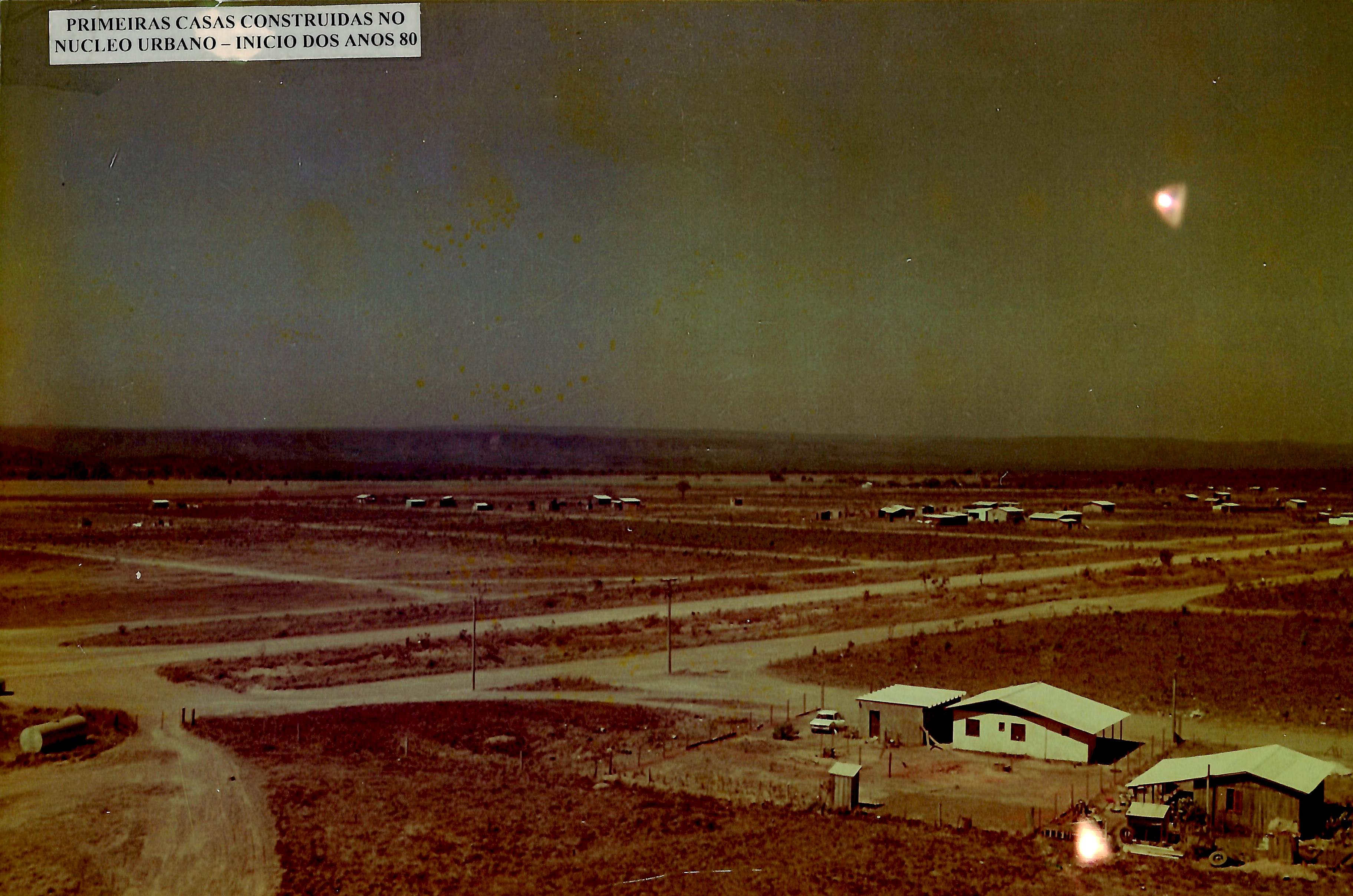 Primeiras casas construídas no Núcleo Urbano - Início dos Anos 80