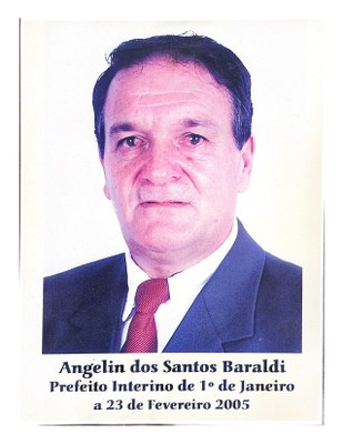 6º PREFEITO INTERINO ANGELIN DOS SANTOS BARALDI - 1º de  JANEIRO a 23 de FEVEREIRO - 2005.